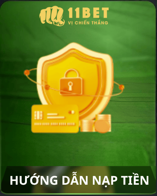 Hướng dẫn nạp tiền vào tài khoản tại nhà cái 11bet